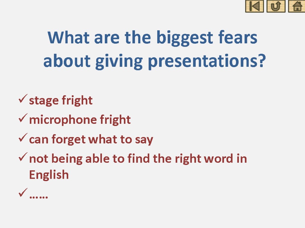 What are the biggest fears about giving presentations? stage fright microphone fright can forget